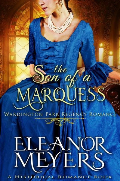 Historical Romance: The Son of a Marquess A Duke's Game Regency Romance (Wardington Park, #14) (eBook, ePUB) Historical Romance: The Son of a Marquess A Duke's Game Regency Romance (Wardington Park, #14) (eBook, ePUB)