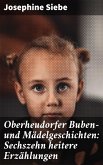 Oberheudorfer Buben- und Mädelgeschichten: Sechszehn heitere Erzählungen (eBook, ePUB)