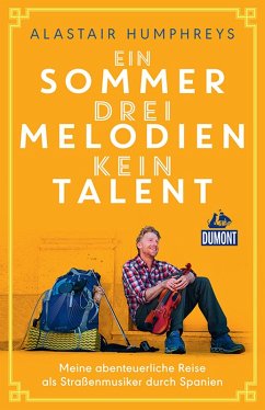DuMont Welt-Menschen-Reisen Ein Sommer, drei Melodien, kein Talent (eBook, ePUB) - Humphreys, Alastair