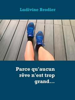 Parce qu'aucun rêve n'est trop grand... (eBook, ePUB)