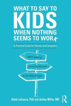 What to Say to Kids When Nothing Seems to Work (eBook, PDF) - Lafrance, Adele; Miller, Ashley P.