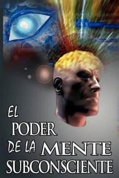 El Poder De La Mente Subconsciente (The Power of the Subconscious Mind) (Spanish Edition) (eBook, ePUB) - Murphy, Joseph