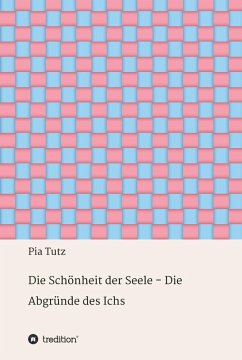 Die Schönheit der Seele - Die Abgründe des Ichs (eBook, ePUB) - Tutz, Pia