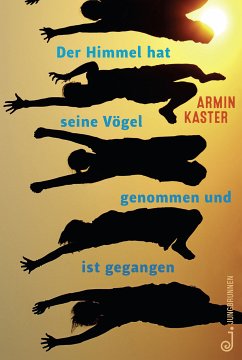 Der Himmel hat seine Vögel genommen und ist gegangen (eBook, ePUB) - Kaster, Armin