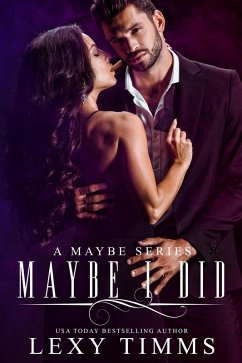Maybe I Did (A Maybe Series, #3) (eBook, ePUB) - Timms, Lexy