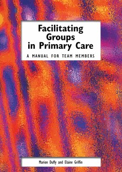 Facilitating Groups in Primary Care (eBook, ePUB) - Duffy, Marion; Elaine, Griffin