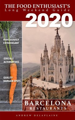 2020 Barcelona Restaurants (The Food Enthusiast's Long Weekend Guide) (eBook, ePUB) - Delaplaine, Andrew