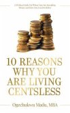 10 Reasons Why You Are Living Centsless (eBook, ePUB) 10 Reasons Why You Are Living Centsless (eBook, ePUB)