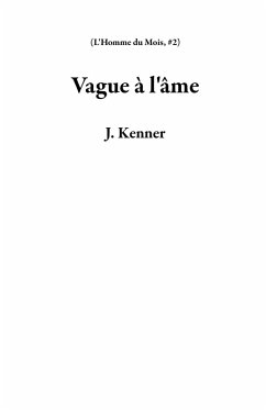Vague à l'âme (L'Homme du Mois, #2) (eBook, ePUB) - Kenner, J.