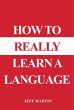 How to Really Learn a Language (eBook,... - Bild 1