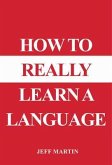 How to Really Learn a Language (eBook, ePUB)