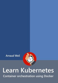Learn Kubernetes - Container orchestration using Docker (Learn Collection) (eBook, ePUB) - Weil, Arnaud