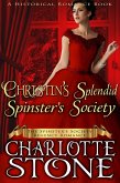 Historical Romance: Christin's Splendid Spinster's Society A Lady's Club Regency Romance (The Spinster's Society, #7) (eBook, ePUB)