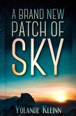 A Brand New Patch of Sky (eBook, ePUB) A Brand New Patch of Sky (eBook, ePUB)