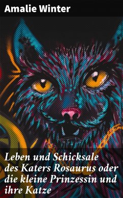 Leben und Schicksale des Katers Rosaurus oder die kleine Prinzessin und ihre Katze (eBook, ePUB) - Winter, Amalie