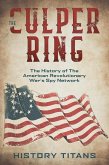 The Culper Ring:The History of The American Revolutionary War's Spy Network (eBook, ePUB)