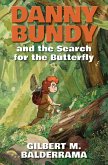 Danny Bundy and the Search for the Butterfly (eBook, ePUB) Danny Bundy and the Search for the Butterfly (eBook, ePUB)