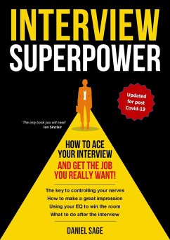 Interview Superpower - How To Ace Your Interview And Get The Job You Really Want! (eBook, ePUB) - Sage, Daniel