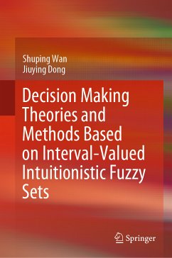 Decision Making Theories and Methods Based on Interval-Valued Intuitionistic Fuzzy Sets (eBook, PDF) - Wan, Shuping; Dong, Jiuying