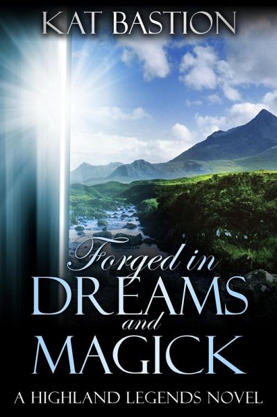 Forged in Dreams and Magick (Highland Legends, #1) (eBook, ePUB) Forged in Dreams and Magick (Highland Legends, #1) (eBook, ePUB)