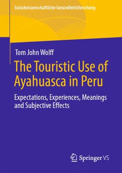 The Touristic Use of Ayahuasca in Peru (eBook, PDF) - Wolff, Tom John