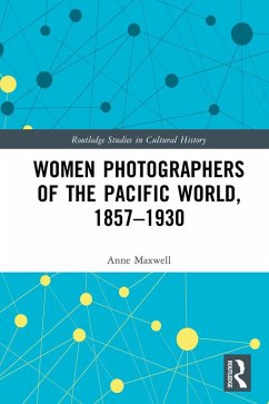 Women Photographers of the Pacific World, 1857-1930 (eBook, ePUB) - Maxwell, Anne