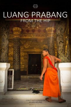 Luang Prabang From The Hip (Street Photography by Julian Bound) (eBook, ePUB) - Bound, Julian