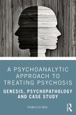 A Psychoanalytic Approach to Treating Psychosis (eBook, ePUB)