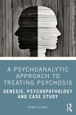 A Psychoanalytic Approach to Treating Psychosis (eBook, ePUB) A Psychoanalytic Approach to Treating Psychosis (eBook, ePUB)