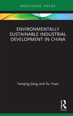 Environmentally Sustainable Industrial Development in China (eBook, PDF) - Jiang, Yanqing; Yuan, Xu