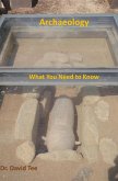 Archaeology: What You Need to Know (eBook, ePUB)