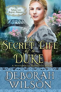 The Secret Life of a Duke (The Valiant Love Regency Romance #10) (A Historical Romance Book) (eBook, ePUB) - Wilson, Deborah