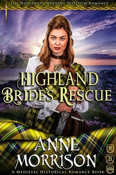 Historical Romance: A Highland Bride's Rescue A Highland Scottish Romance (The Highlands Warring, #4) (eBook, ePUB) Historical Romance: A Highland Bride's Rescue A Highland Scottish Romance (The Highlands Warring, #4) (eBook, ePUB)