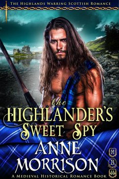 Historical Romance: The Highlander's Sweet Spy A Highland Scottish Romance (The Highlands Warring, #8) (eBook, ePUB) - Morrison, Anne