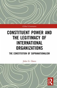 Cover Constituent Power and the Legitimacy of International Organizations (eBook, PDF)