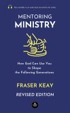 Mentoring Ministry: How God Can Use You to Shape the Following Generations (Revised Edition) (eBook, ePUB)