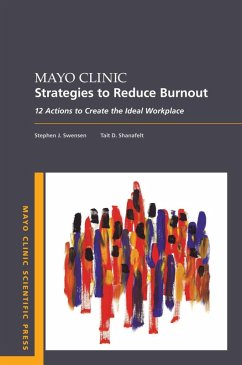Mayo Clinic Strategies To Reduce Burnout (eBook, ePUB) - Swensen, Stephen MD; Shanafelt, Tait MD
