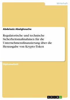 Regulatorische und technische Sicherheitsmaßnahmen für die Unternehmensfinanzierung über die Herausgabe von Krypto-Token (eBook, PDF) - Abalghouche, Abdelaziz