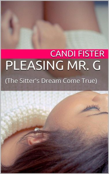 Pleasing Mr. G (The Sitter's Dream Come True) (eBook, ePUB)