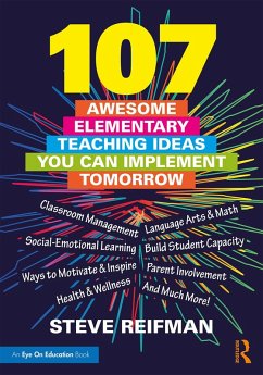 107 Awesome Elementary Teaching Ideas You Can Implement Tomorrow (eBook, ePUB) - Reifman, Steve