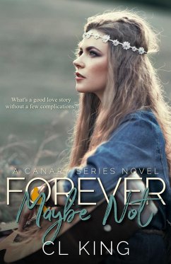 Forever Maybe Not (Canary Series, #3) (eBook, ePUB) - King, Cl Forever Maybe Not (Canary Series, #3) (eBook, ePUB) - King, Cl