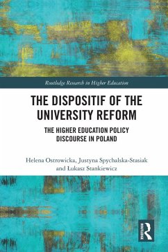 The Dispositif of the University Reform (eBook, PDF) - Ostrowicka, Helena; Spychalska-Stasiak, Justyna; Stankiewicz, Lukasz The Dispositif of the University Reform (eBook, PDF) - Ostrowicka, Helena; Spychalska-Stasiak, Justyna; Stankiewicz, Lukasz