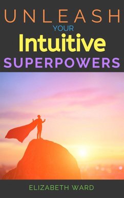 Cover Unleash your Intuitive Superpowers (eBook, ePUB)