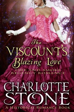 Cover Historical Romance: The Viscount's Blazing Love A Lord's Passion Regency Romance (Fire and Smoke, #3) (eBook, ePUB)