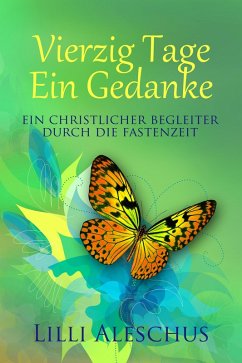 Vierzig Tage - Ein Gedanke (eBook, ePUB) - Aleschus, Lilli