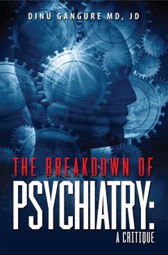 The Breakdown Of Psychiatry: A Critique (eBook, ePUB) - Gangure, Dinu