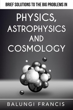 Cover Brief Solutions to the Big Problems in Physics, Astrophysics and Cosmology (Beyond Einstein) (eBook, ePUB)