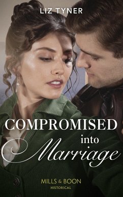Compromised Into Marriage (Mills & Boon Historical) (eBook, ePUB) - Tyner, Liz