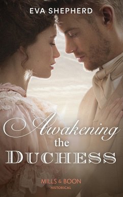 Awakening The Duchess (Mills & Boon Historical) (Breaking the Marriage Rules) (eBook, ePUB) - Shepherd, Eva