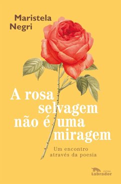 A rosa selvagem não é uma miragem (eBook, ePUB) - Negri, Maristela